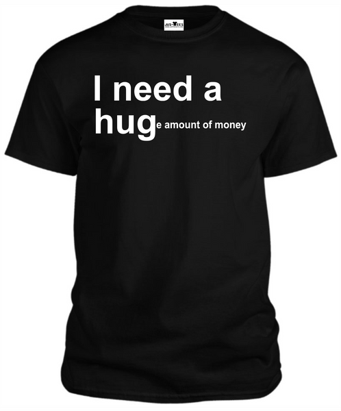 I NEED A HUG T-Shirts