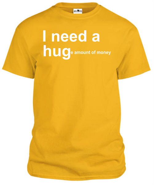 I NEED A HUG T-Shirts