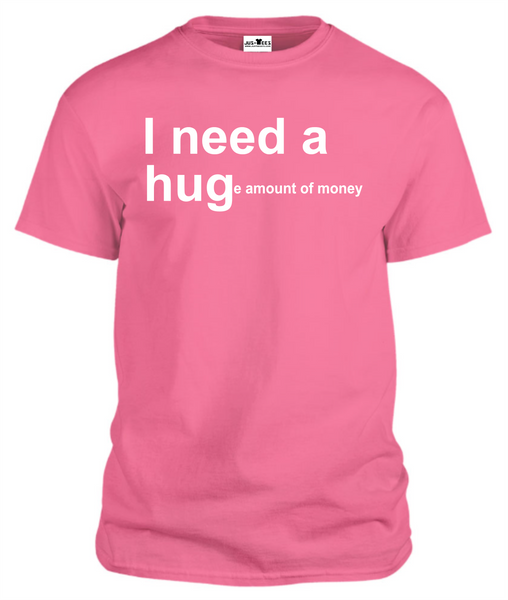 I NEED A HUG T-Shirts