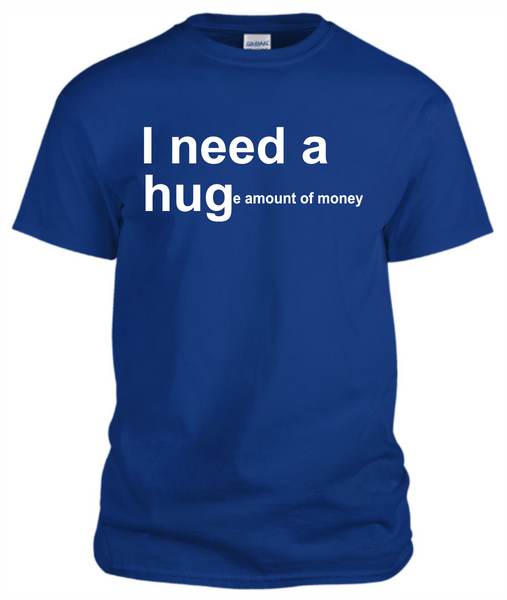 I NEED A HUG T-Shirts