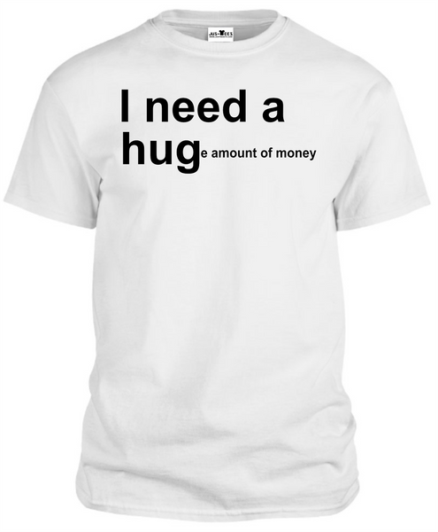 I NEED A HUG T-Shirts