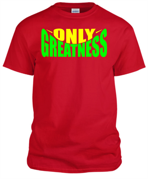 ONLY GREATNESS T-SHIRT