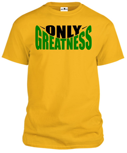 ONLY GREATNESS T-SHIRT