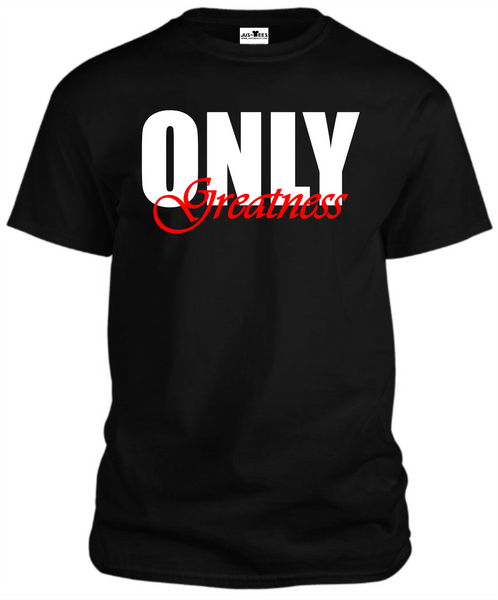 ONLY GREATNESS T-SHIRT